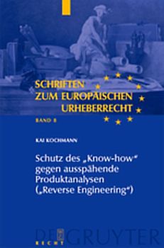 Schutz des "Know-how" gegen ausspähende Produktanalysen ("Reverse Engineering")
