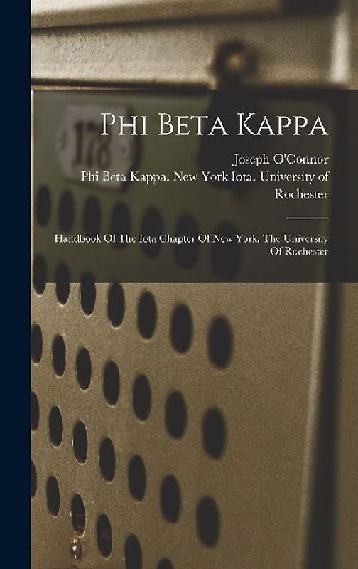 Phi Beta Kappa: Handbook Of The Iota Chapter Of New York. The University Of Rochester