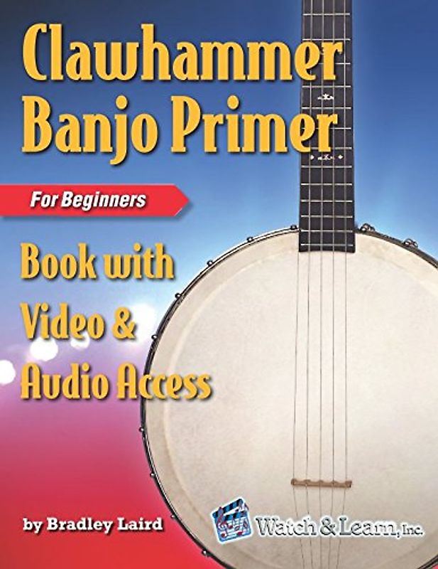 Clawhammer Banjo Primer Book for Beginners with Video & Audio Access