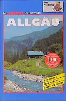 Allgäu Radwandern. Erlebnistouren - Natur und Kultur - Einkehr- und Badetips