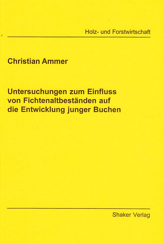 Untersuchungen zum Einfluss von Fichtenaltbeständen auf die Entwicklung junger Buchen