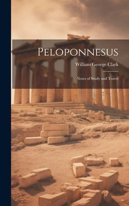 Peloponnesus: Notes of Study and Travel