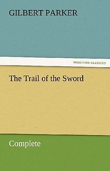 The Trail of the Sword, Complete