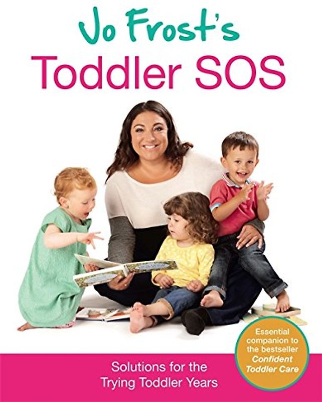 Jo Frost's Toddler SOS: Solutions for the Trying Toddler Years