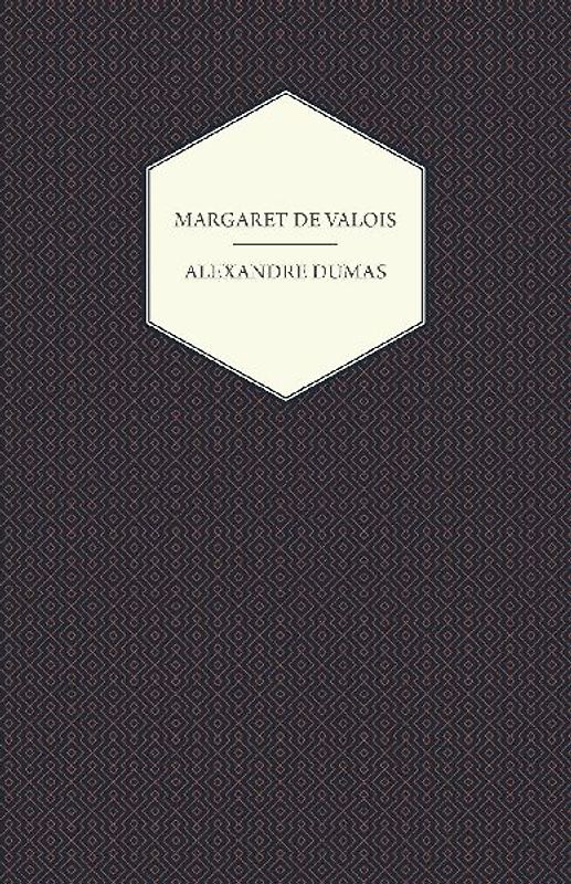 The Works of Alexandre Dumas; Margaret de Valois