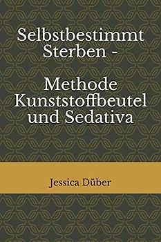 Selbstbestimmt Sterben - Methode Kunststoffbeutel und Sedativa