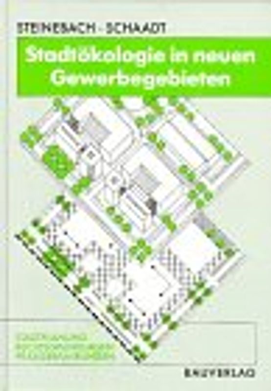 Stadtökologie in neuen Gewerbegebieten. Stadtplanung, Rechtsgrundlagen, Praxiserfahrungen