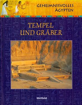 Geheimnisvolles Ägypten: Tempel und Gräber [Gebundene Ausgabe, Weltbild]