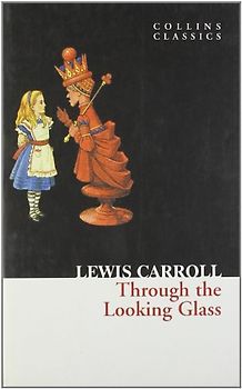 Through the Looking Glass (Collins Classics) - Lewis Carroll