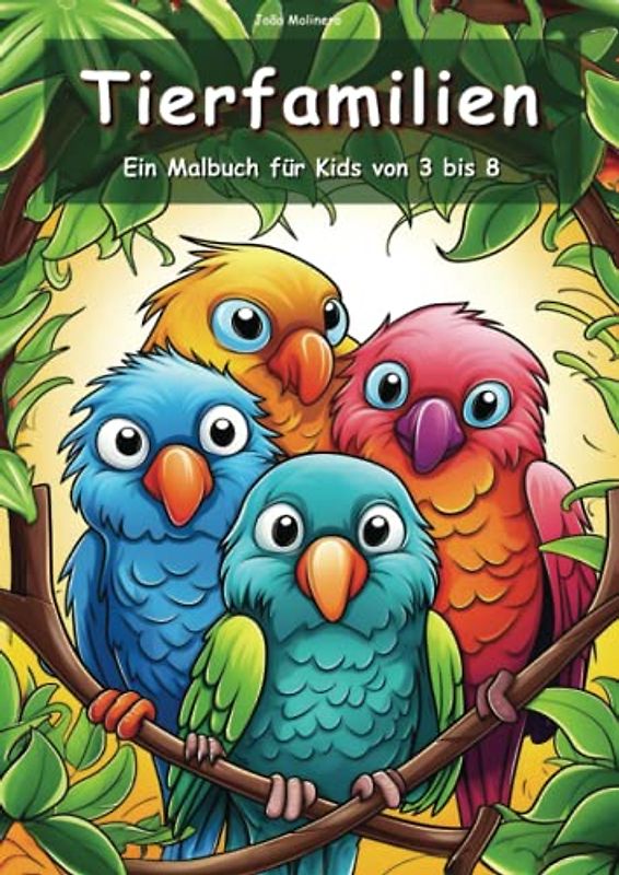 Tierfamilien: Ein Malbuch für Kids von 3 bis 8