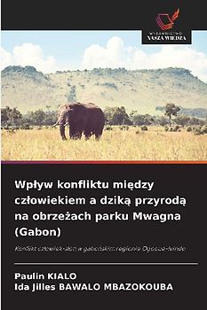 Wp¿yw konfliktu mi¿dzy cz¿owiekiem a dzik¿ przyrod¿ na obrze¿ach parku Mwagna (Gabon)