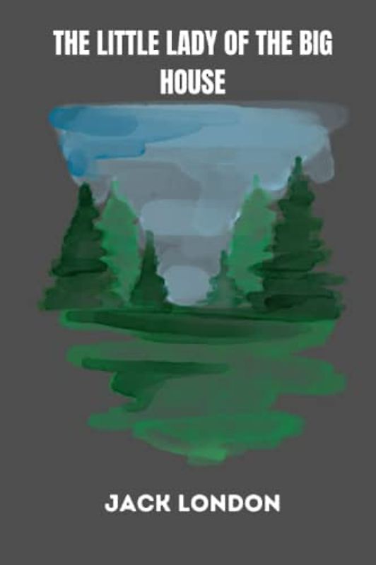 The Little Lady of the Big House by jack london