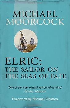 Elric: The Sailor on the Seas of Fate (Moorcocks Multiverse) - Moorcock, Michael