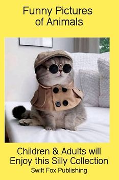 Funny Pictures of Animals: Children and Adults will Enjoy this Silly Collection