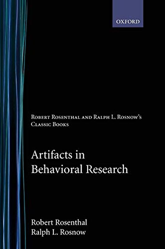 Artifacts in Behavioral Research: Robert Rosenthal and Ralph L. Rosnow's Classic Books