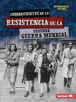 Combatientes de la Resistencia de la Segunda Guerra Mundial (World War II Resistance Fighters)