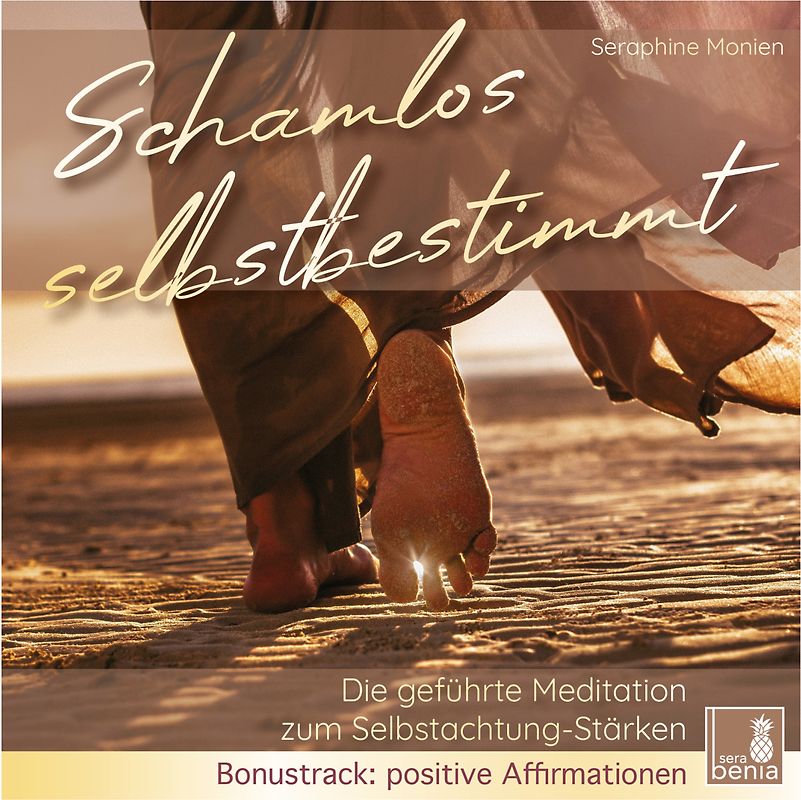 Schamlos selbstbestimmt | geführte Meditation & positive Affirmationen | CD {Selbstachtung und Selbstwertgefühl stärken, eigene Bedürfnisse erkennen, Mut zur Veränderung}