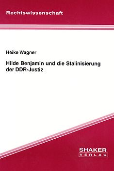 Hilde Benjamin und die Stalinisierung der DDR-Justiz