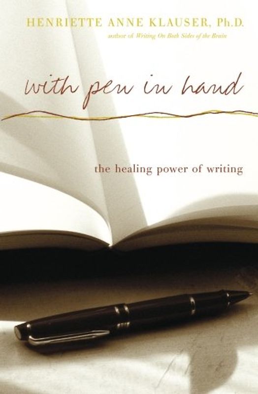 With Pen In Hand: The Healing Power Of Writing - Klauser, Henriette Anne