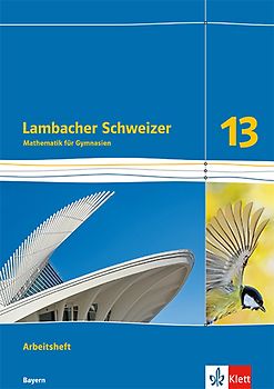 Lambacher Schweizer Mathematik 13. Ausgabe Bayern