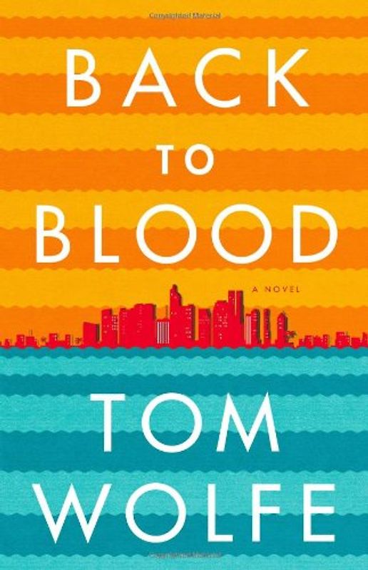 Back to Blood: A Novel - Wolfe, Tom