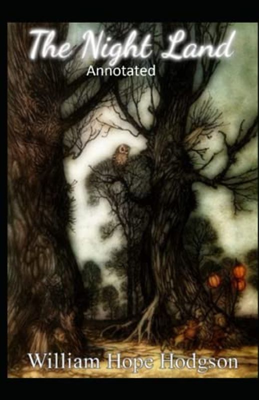 The Night Land Annotated