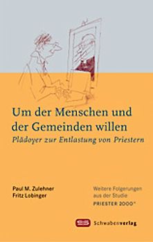 Um der Menschen und der Gemeinden willen. Plädoyer zur Entlastung von Priestern. Studie aus "Priester 2000"