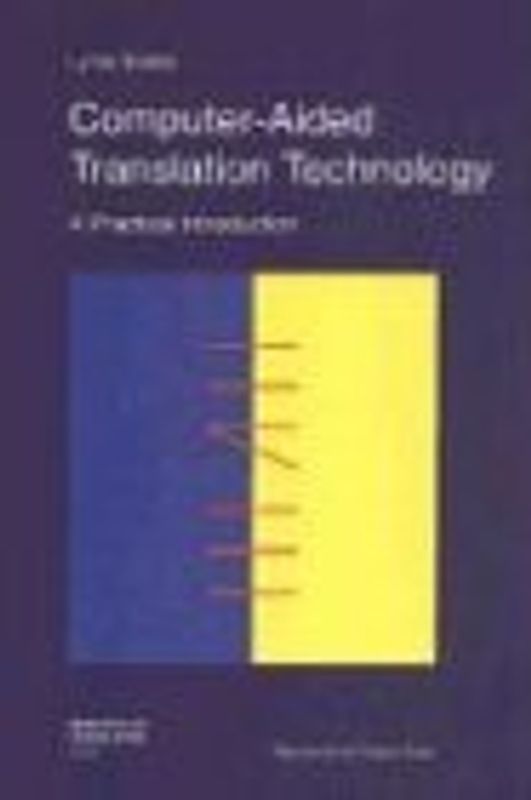 Computer Aided Translation Tec: A Practical Introduction (Didactics of Translation) - Lynne Bowker