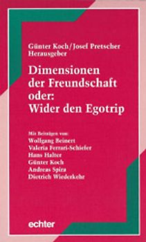 Dimensionen der Freundschaft oder: Wider den Egotrip