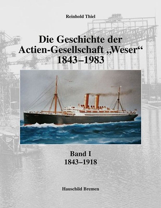 Die Geschichte der Actien-Gesellschaft "Weser" 1843-1983