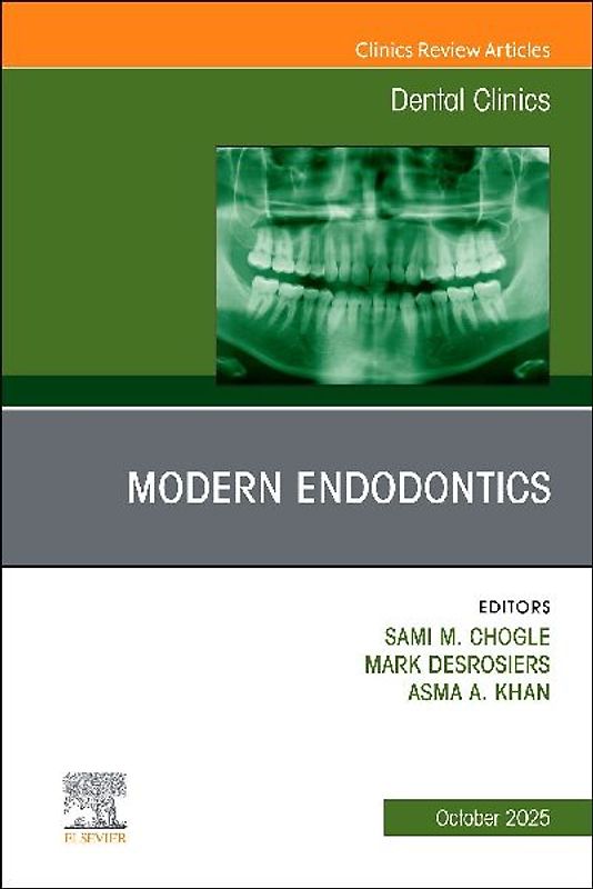 Modern Endodontics, an Issue of Dental Clinics of North America