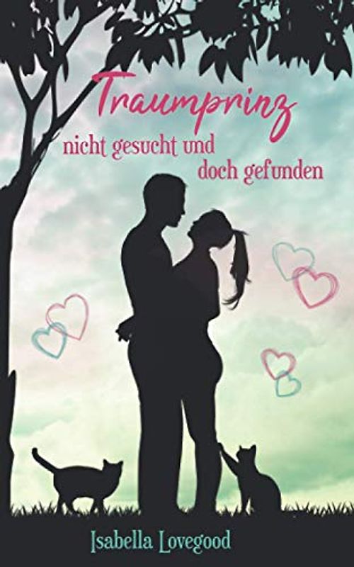 Traumprinz nicht gesucht und doch gefunden: Liebesroman