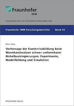 Vorhersage der Kantenrissbildung beim Warmbandwalzen schwer umformbarer Nickelbasislegierungen: Experimente, Modellbildung und Simulation
