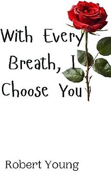 With Every Breath, I Choose You
