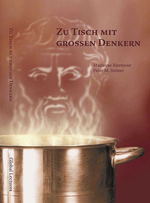 Zu Tisch mit großen Denkern. Philosophische Gaumenfreuden samt Kochrezepten