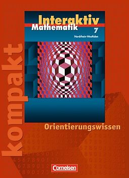 Mathematik interaktiv - Nordrhein-Westfalen / 7. Schuljahr - Interaktiv kompakt - Orientierungswissen