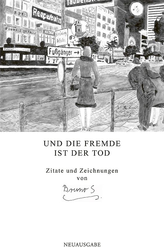 Bruno S. – Und die Fremde ist der Tod / As Estrangement Is Death
