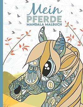 Mein Pferde Mandala Malbuch: 50 wunderschöne und liebevoll gestaltete Pferde-Mandalas für Kinder zum Ausmalen und Entspannen. (Die schönsten Pferde-Malbücher von Christoph Alexander, Band 4)