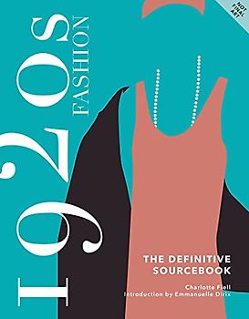 1920s Fashion: The Definitive Sourcebook (Fashion Sourcebooks)