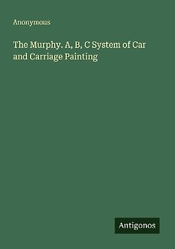The Murphy. A, B, C System of Car and Carriage Painting