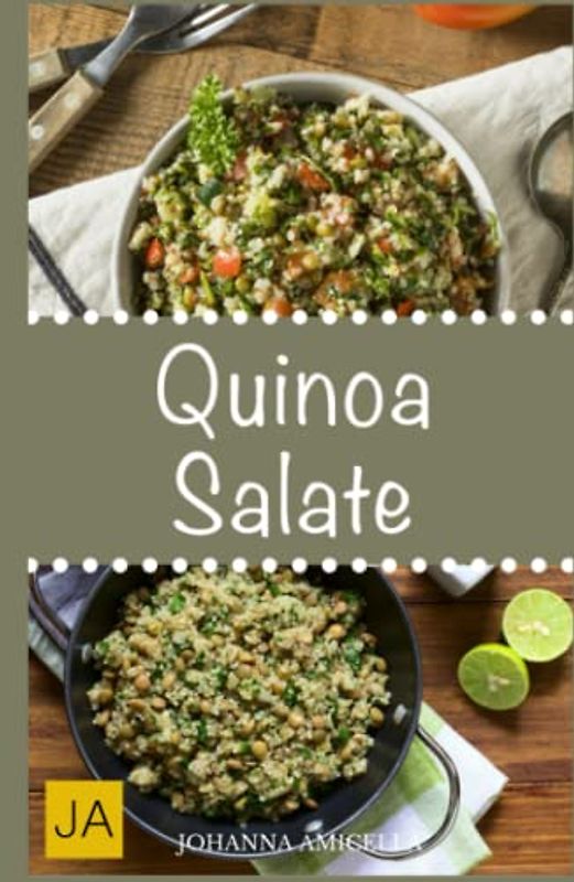Quinoa Salate: 30 leckere, schnelle und einfache Rezepte die Ihnen dabei helfen die nervenden Kilos loszuwerden!