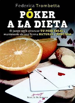 Póker a la dieta : el juego para alcanzar tu peso ideal y mantenerlo de una forma natural y sencilla