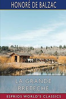 La Grande Breteche (Esprios Classics): Translated by Ellen Marriage and Clara Bell