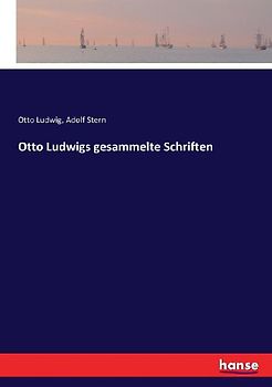 Otto Ludwigs gesammelte Schriften