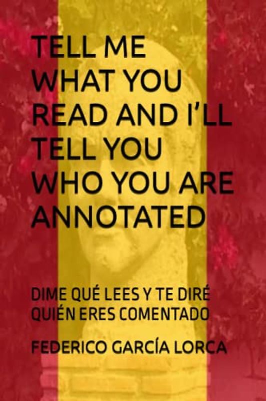TELL ME WHAT YOU READ AND I’LL TELL YOU WHO YOU ARE ANNOTATED: DIME QUÉ LEES Y TE DIRÉ QUIÉN ERES COMENTADO
