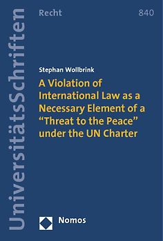 A Violation of International Law as a Necessary Element of a "Threat to the Peace" under the UN Charter
