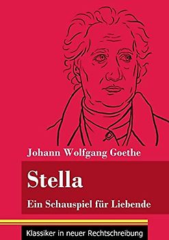 Stella: Ein Schauspiel für Liebende (Band 107, Klassiker in neuer Rechtschreibung)