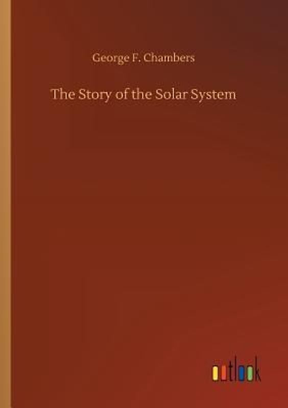 The Story of the Solar System