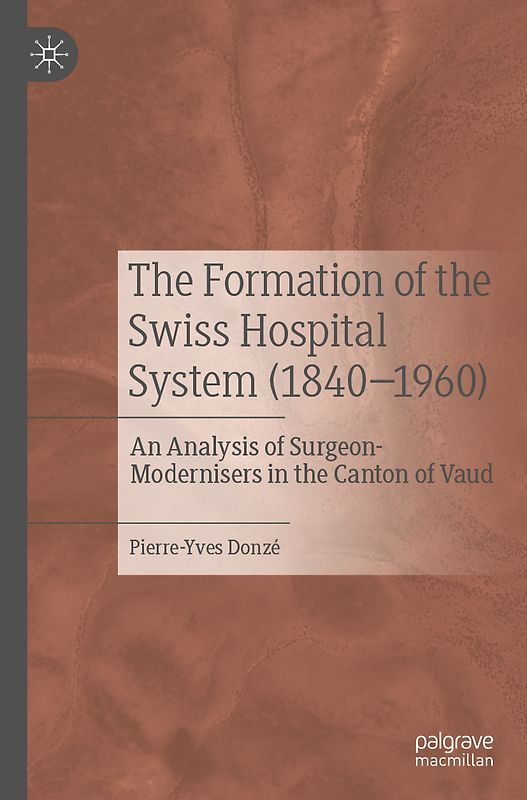The Formation of the Swiss Hospital System (1840–1960)