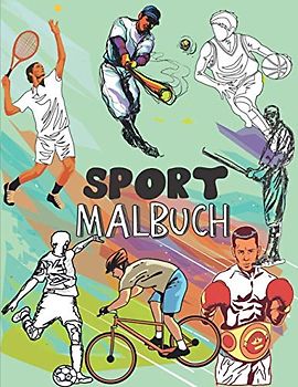 Sport Malbuch: Viel Spaß mit diesem coolen Malbuch für Sport und Spiele für Jungen und Mädchen, Fußball, Handball, Baseball, Basketball, Boxen, Tennis, Radfahren, Bodybuilding, American Football